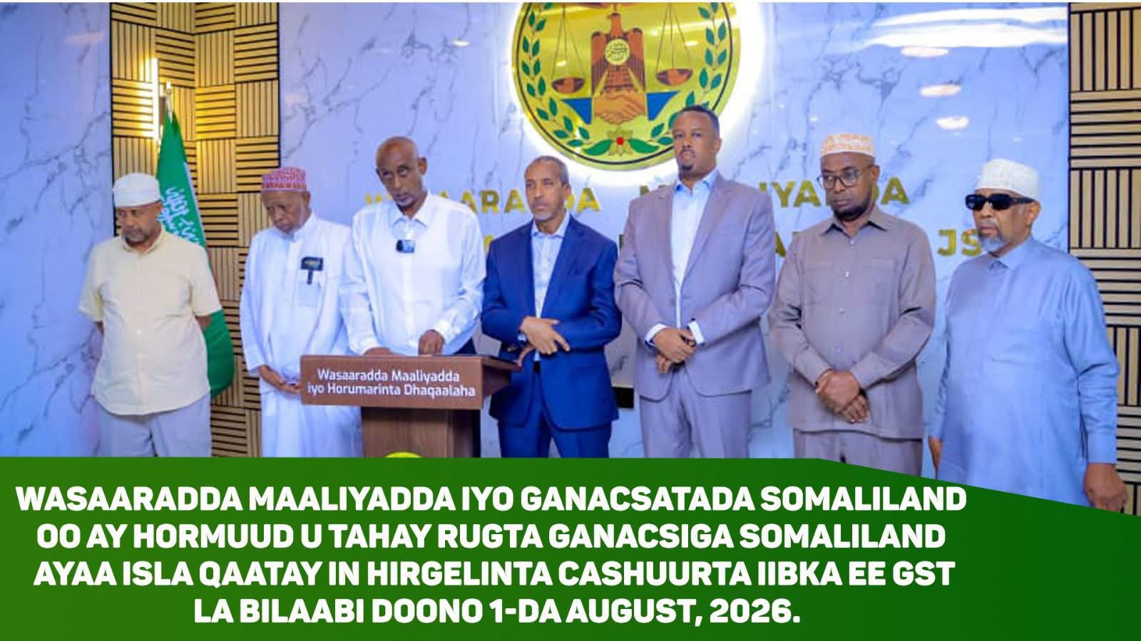 Wasaaradda Maaliyadda Somaliland oo Dib u Dhigtay Cashuurta GST